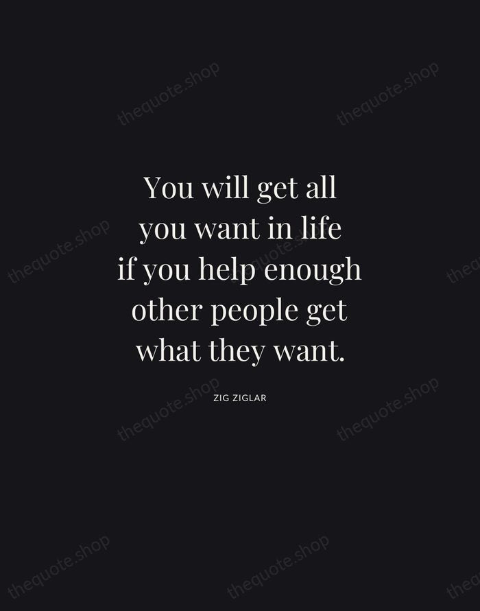 You will get all you want in life if you help enough… — Zig Ziglar | Printable Wall Art — Midnight Serif