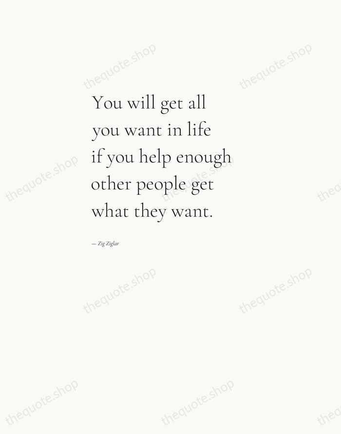 You will get all you want in life if you help enough… — Zig Ziglar — Editorial Left Serif