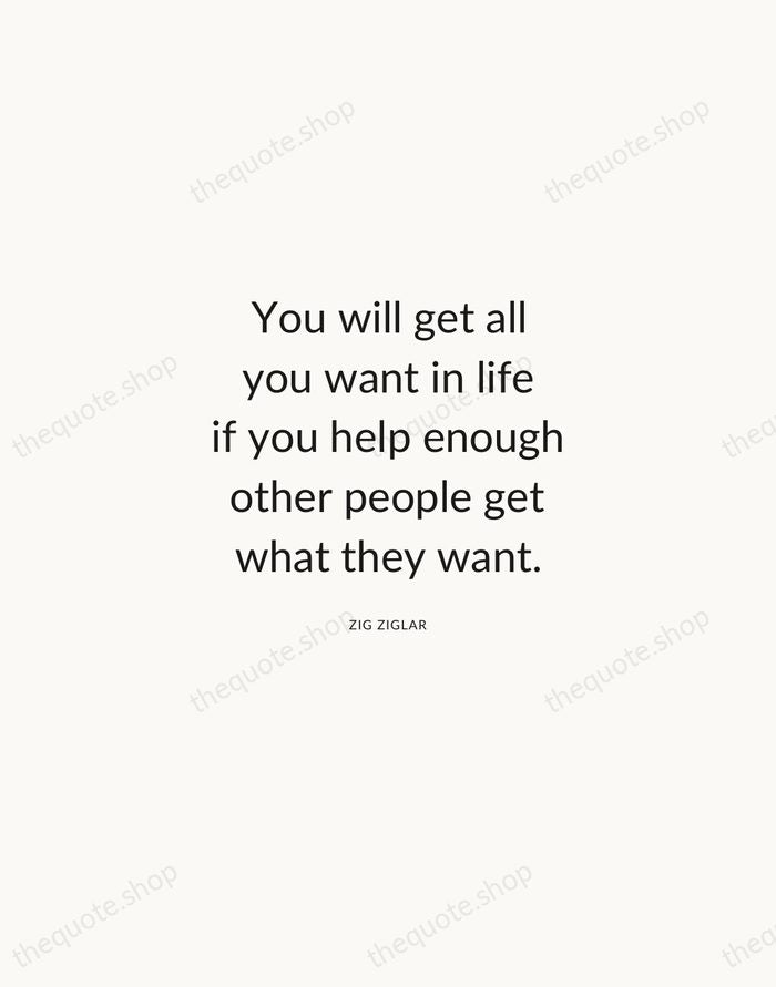 You will get all you want in life if you help enough… — Zig Ziglar — Modern Sans Calm