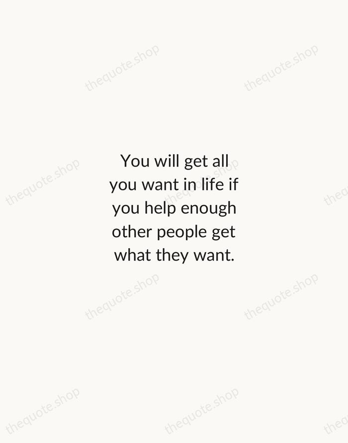 You will get all you want in life if you help enough… — Zig Ziglar — Minimal Unsigned