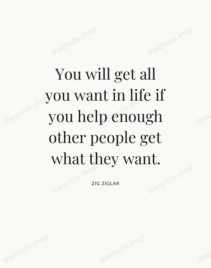 You will get all you want in life if you help enough… — Zig Ziglar — Statement Serif
