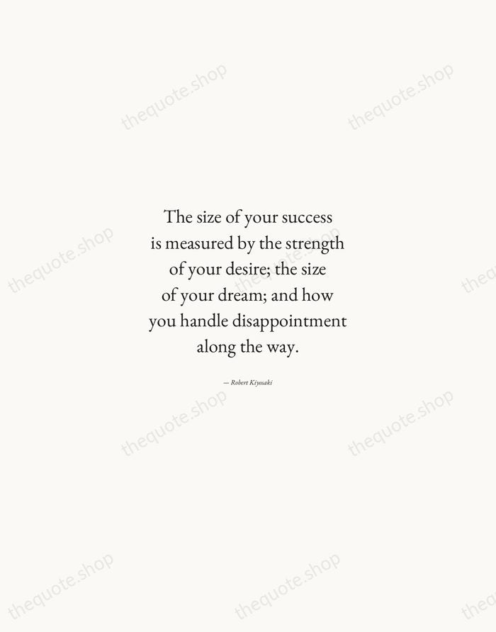 The size of your success is measured by the strength of your… — Robert Kiyosaki — Quiet Garamond