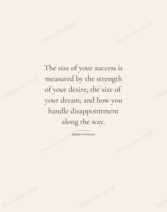 The size of your success is measured by the strength of your… — Robert Kiyosaki — Gallery Rule
