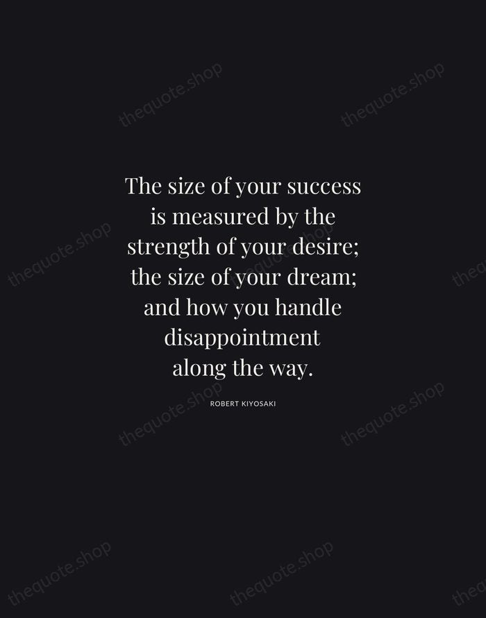 The size of your success is measured by the strength of your… — Robert Kiyosaki | Printable Wall Art — Midnight Serif