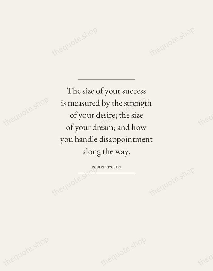 The size of your success is measured by the strength of your… — Robert Kiyosaki — Gallery Frame
