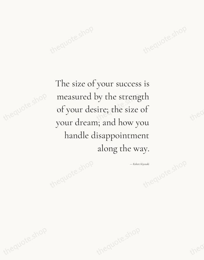 The size of your success is measured by the strength of your… — Robert Kiyosaki — Soft Serif Right