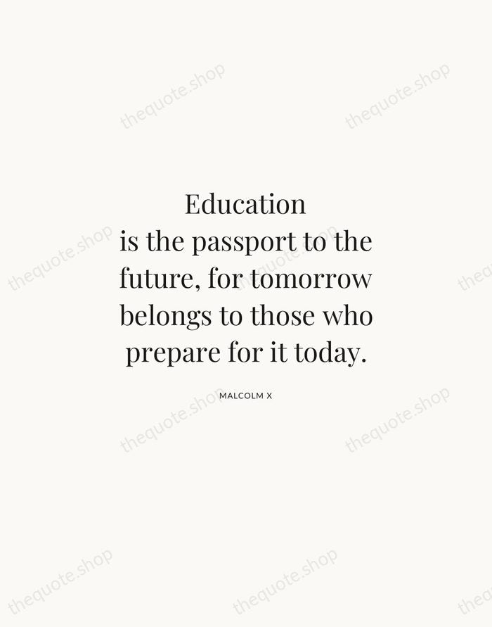 Education is the passport to the future, for tomorrow belongs to those… — Malcolm X | Printable Wall Art — Atelier Serif