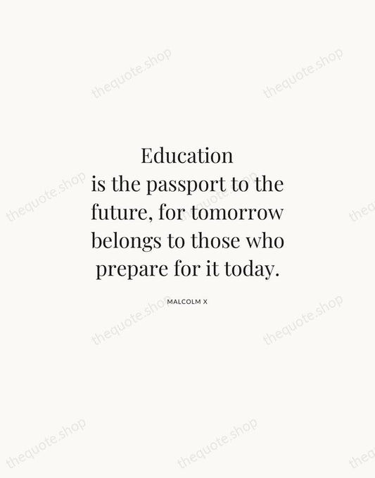 Education is the passport to the future, for tomorrow belongs to those… — Malcolm X | Printable Wall Art — Atelier Serif