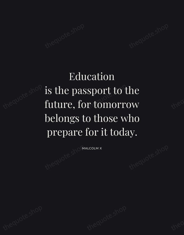 Education is the passport to the future, for tomorrow belongs to those… — Malcolm X | Printable Wall Art — Midnight Serif