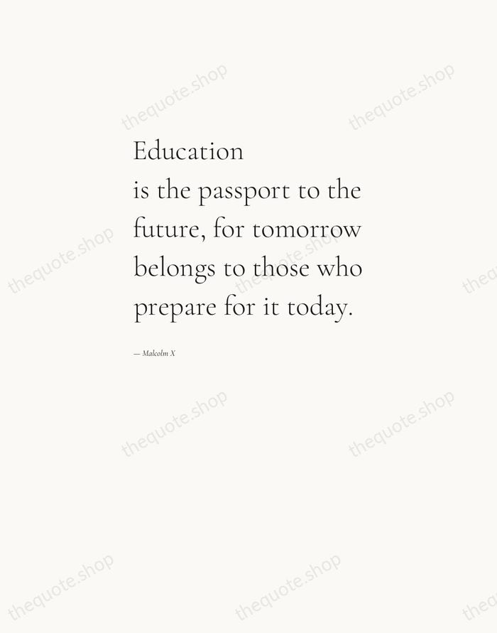 Education is the passport to the future, for tomorrow belongs to those… — Malcolm X — Editorial Left Serif