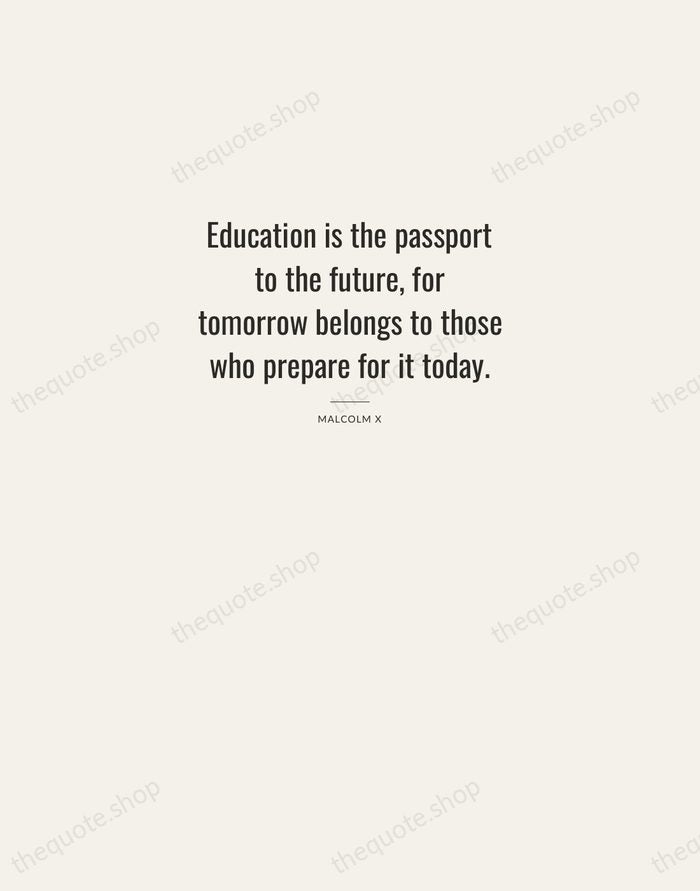 Education is the passport to the future, for tomorrow belongs to those… — Malcolm X — Letterpress Caps