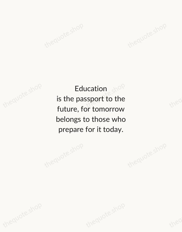 Education is the passport to the future, for tomorrow belongs to those… — Malcolm X — Minimal Unsigned