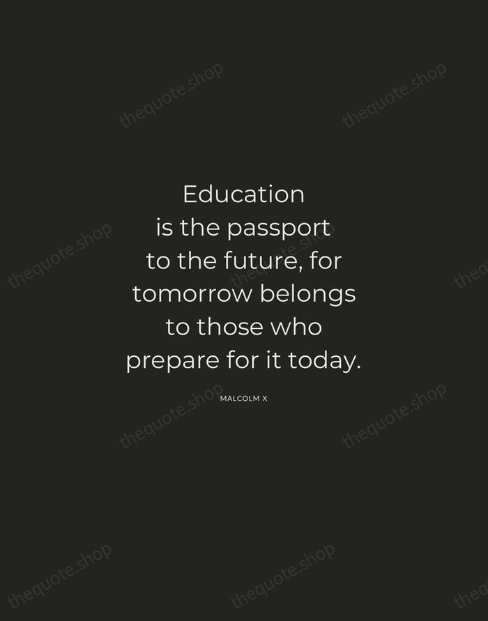 Education is the passport to the future, for tomorrow belongs to those… — Malcolm X — Charcoal Sans