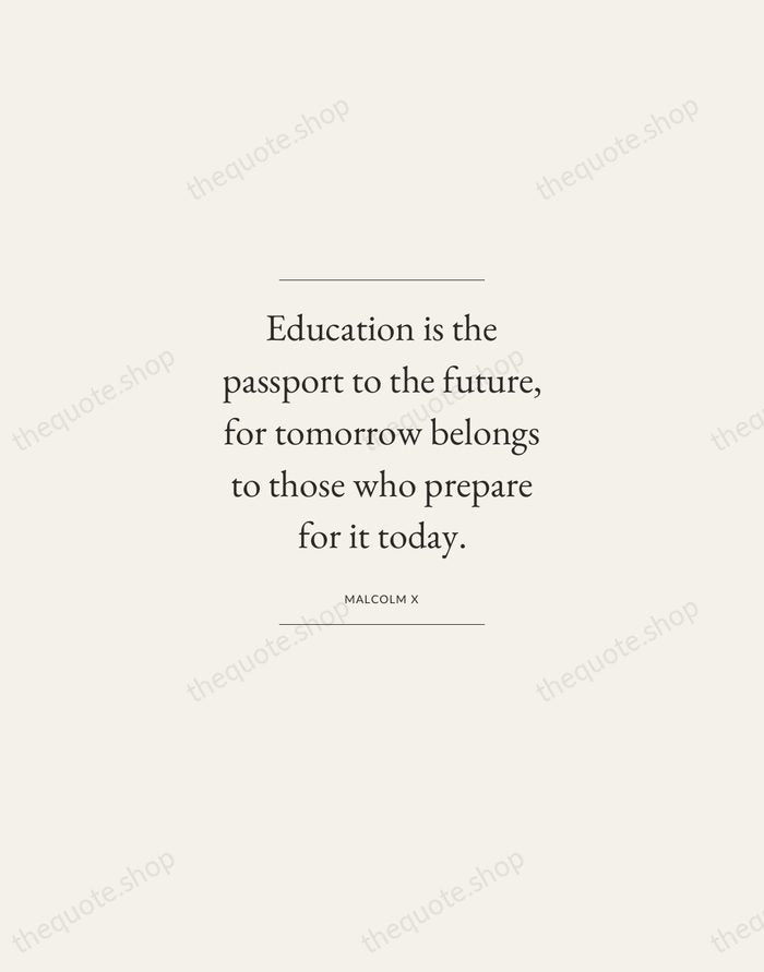 Education is the passport to the future, for tomorrow belongs to those… — Malcolm X — Gallery Frame