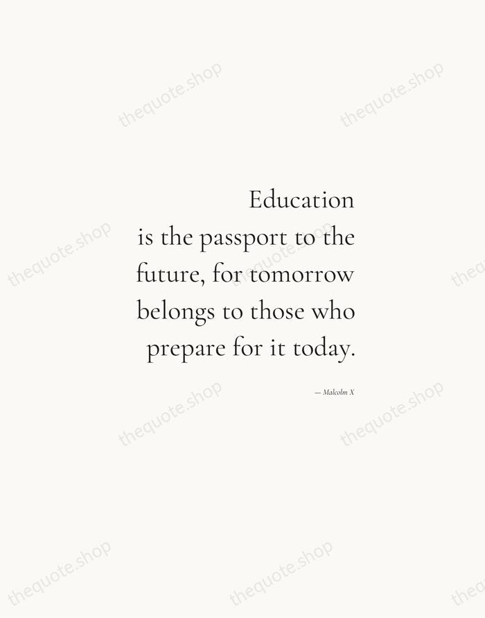 Education is the passport to the future, for tomorrow belongs to those… — Malcolm X — Soft Serif Right