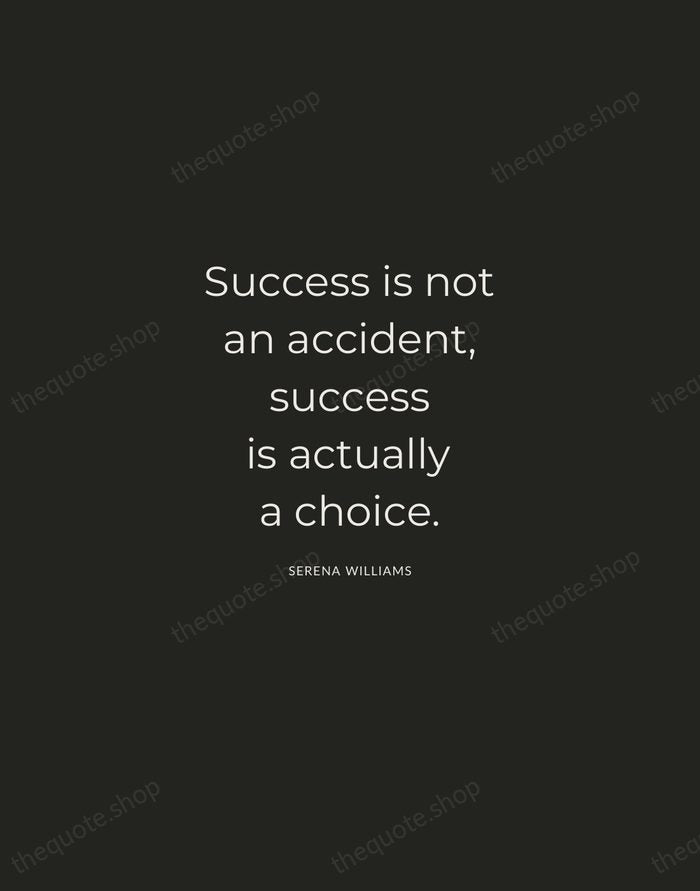 Success is not an accident, success is actually a choice. — Serena Williams — Charcoal Sans