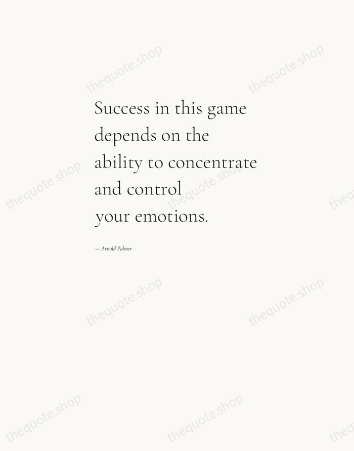 Success in this game depends on the ability to concentrate and control… — Arnold Palmer — Editorial Left Serif