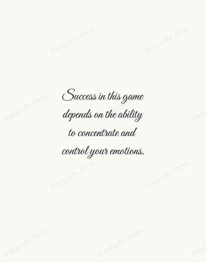 Success in this game depends on the ability to concentrate and control… — Arnold Palmer — Script Whisper