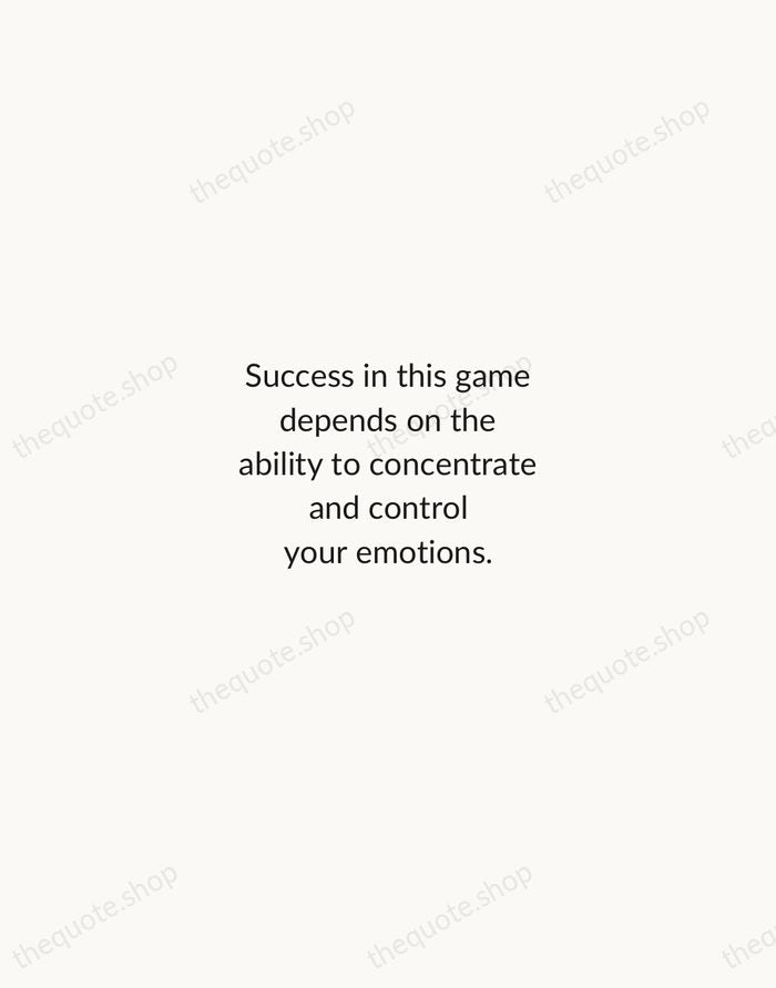 Success in this game depends on the ability to concentrate and control… — Arnold Palmer — Minimal Unsigned