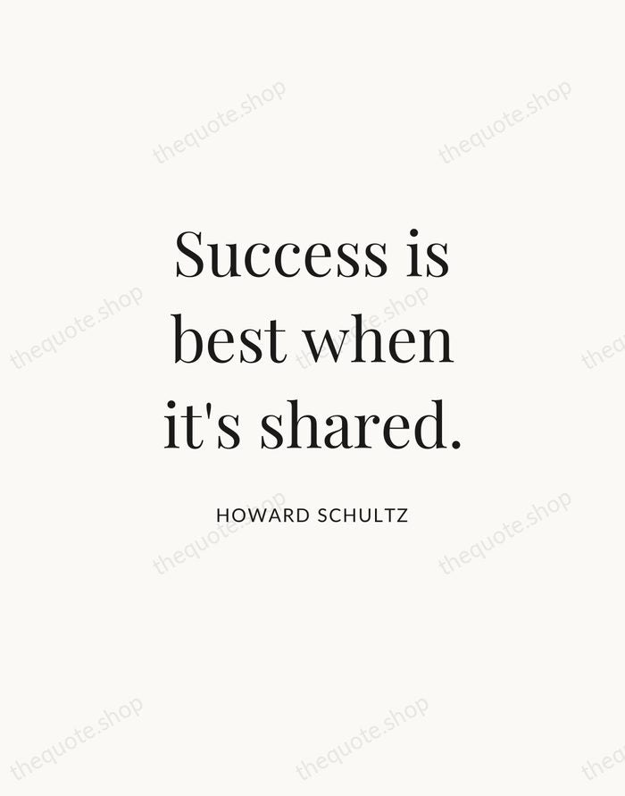 Success is best when it's shared. — Howard Schultz | Printable Wall Art — Atelier Serif