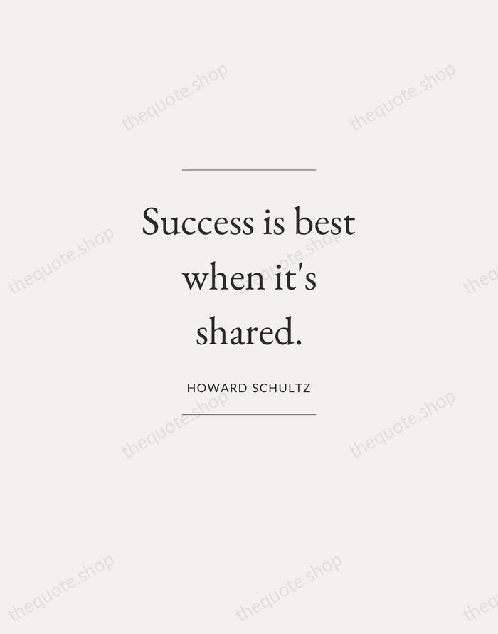 Success is best when it's shared. — Howard Schultz — Gallery Frame