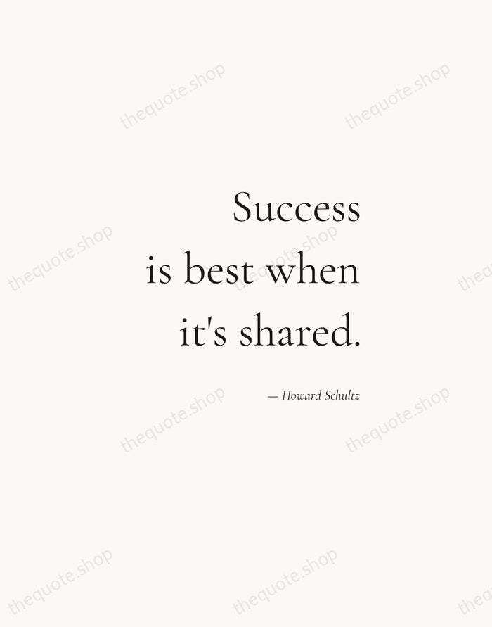 Success is best when it's shared. — Howard Schultz — Soft Serif Right