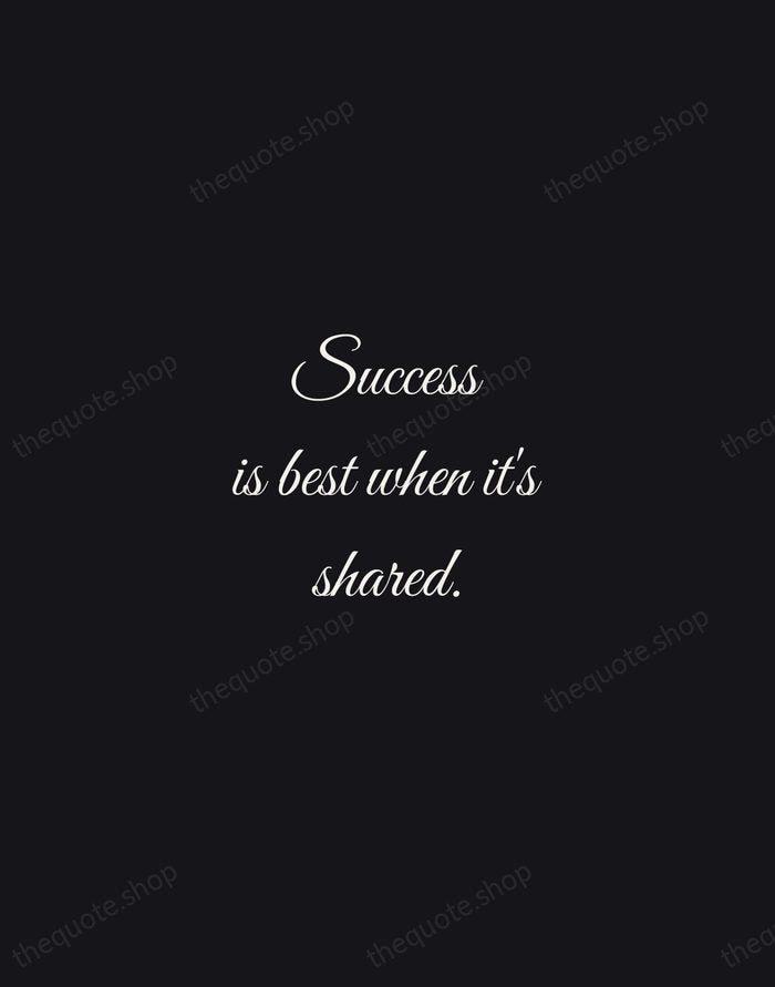 Success is best when it's shared. — Howard Schultz — Night Script