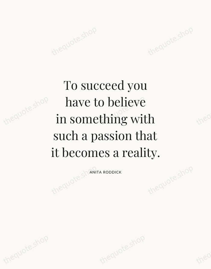 To succeed you have to believe in something with such a passion… — Anita Roddick | Printable Wall Art — Atelier Serif