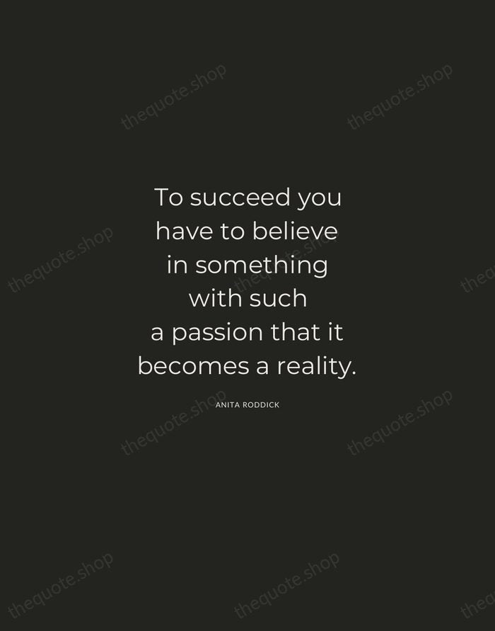 To succeed you have to believe in something with such a passion… — Anita Roddick — Charcoal Sans