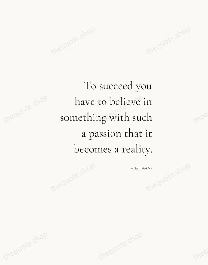 To succeed you have to believe in something with such a passion… — Anita Roddick — Soft Serif Right