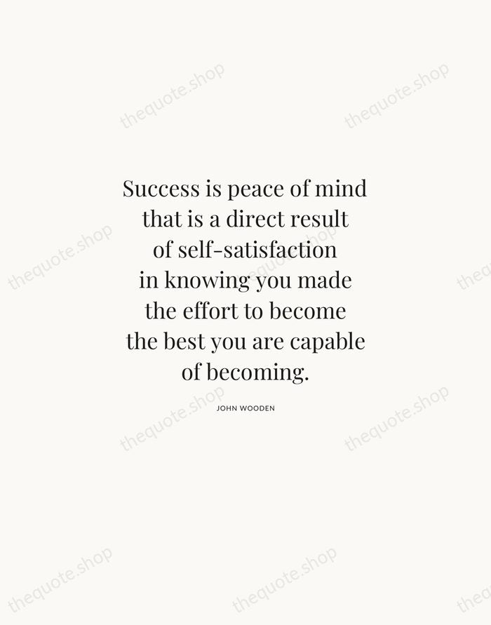 Success is peace of mind that is a direct result of self-satisfaction… — John Wooden | Printable Wall Art — Atelier Serif