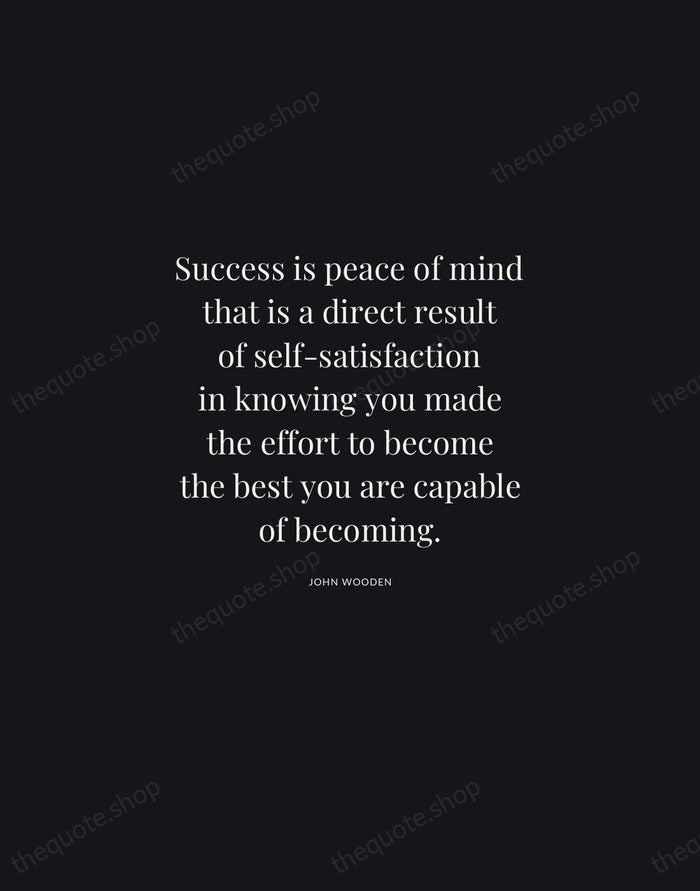 Success is peace of mind that is a direct result of self-satisfaction… — John Wooden | Printable Wall Art — Midnight Serif
