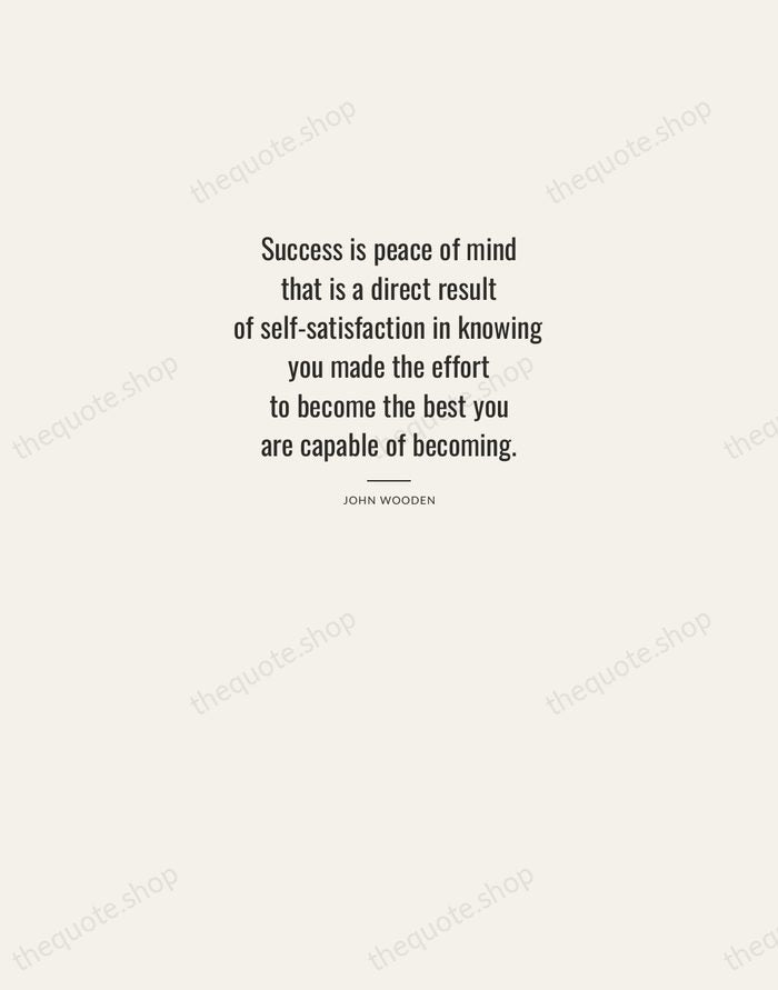 Success is peace of mind that is a direct result of self-satisfaction… — John Wooden — Letterpress Caps