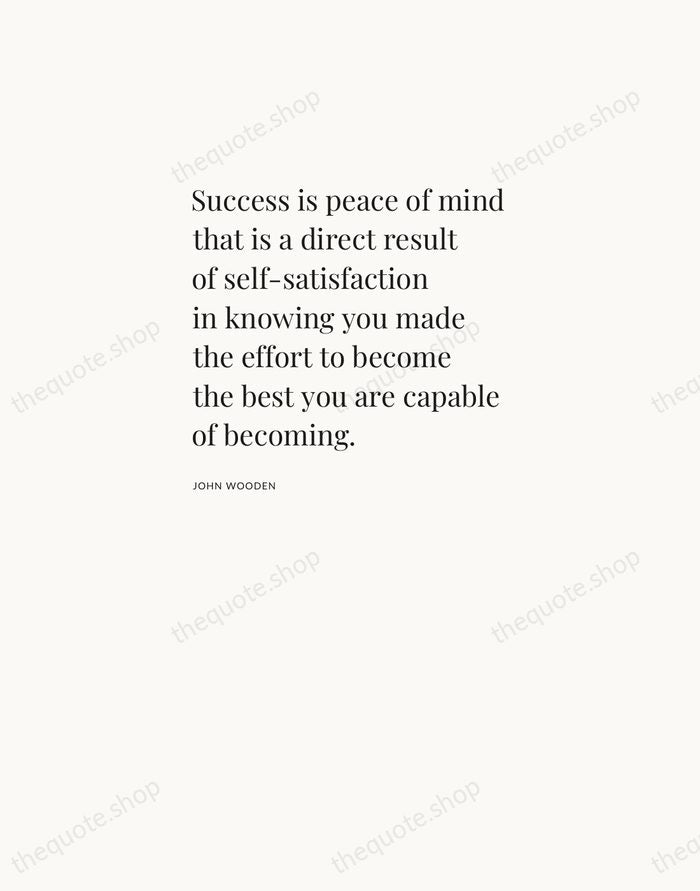 Success is peace of mind that is a direct result of self-satisfaction… — John Wooden — Asymmetric Left
