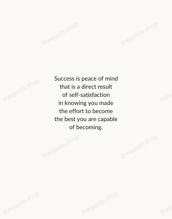 Success is peace of mind that is a direct result of self-satisfaction… — John Wooden — Minimal Unsigned