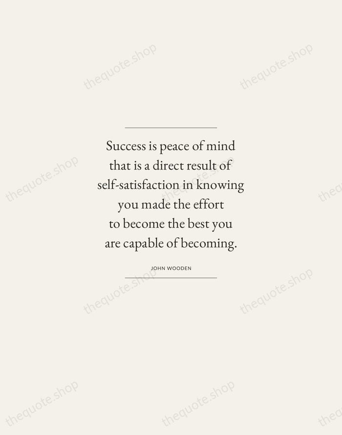 Success is peace of mind that is a direct result of self-satisfaction… — John Wooden — Gallery Frame