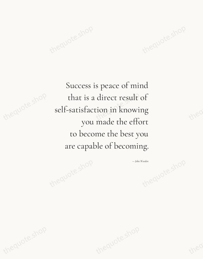 Success is peace of mind that is a direct result of self-satisfaction… — John Wooden — Soft Serif Right