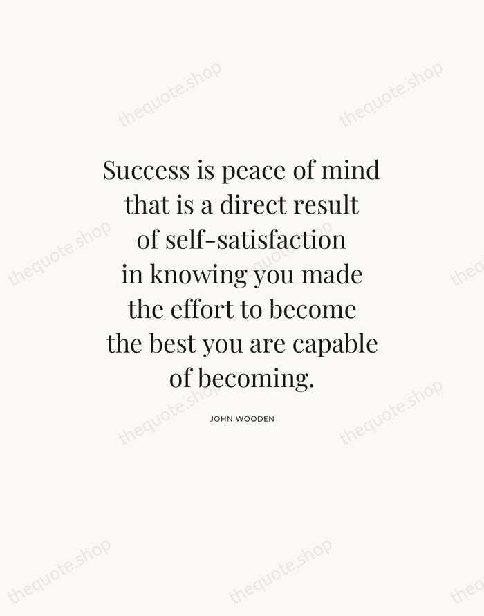Success is peace of mind that is a direct result of self-satisfaction… — John Wooden — Statement Serif