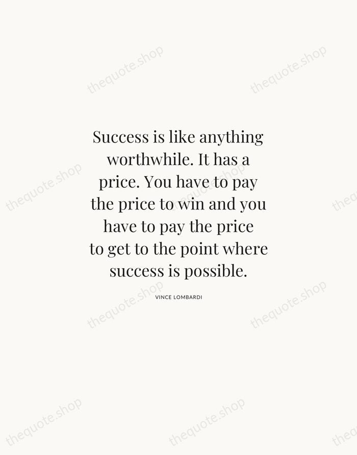 Success is like anything worthwhile. It has a price. You have to… — Vince Lombardi | Printable Wall Art — Atelier Serif