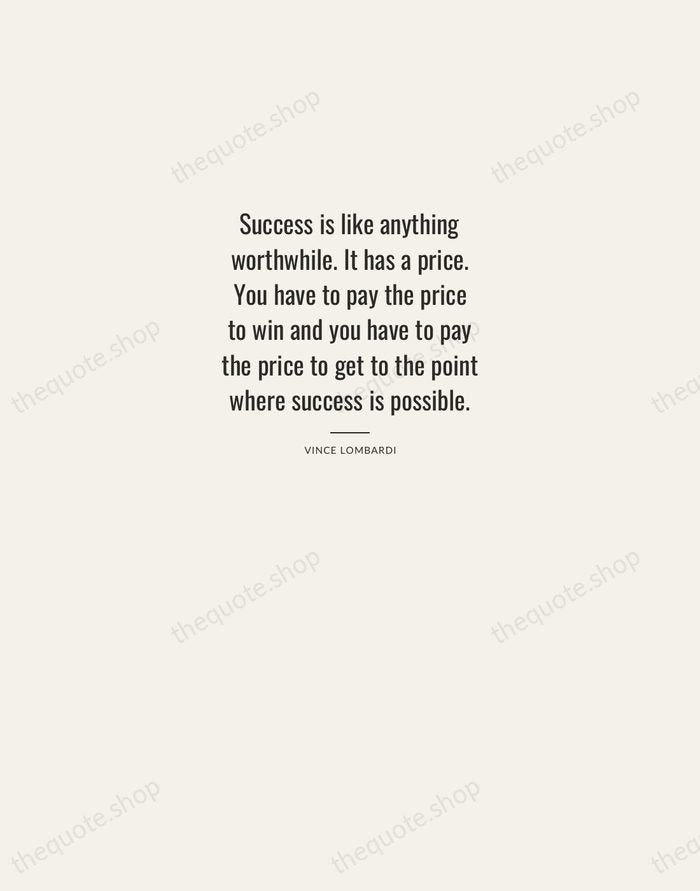 Success is like anything worthwhile. It has a price. You have to… — Vince Lombardi — Letterpress Caps