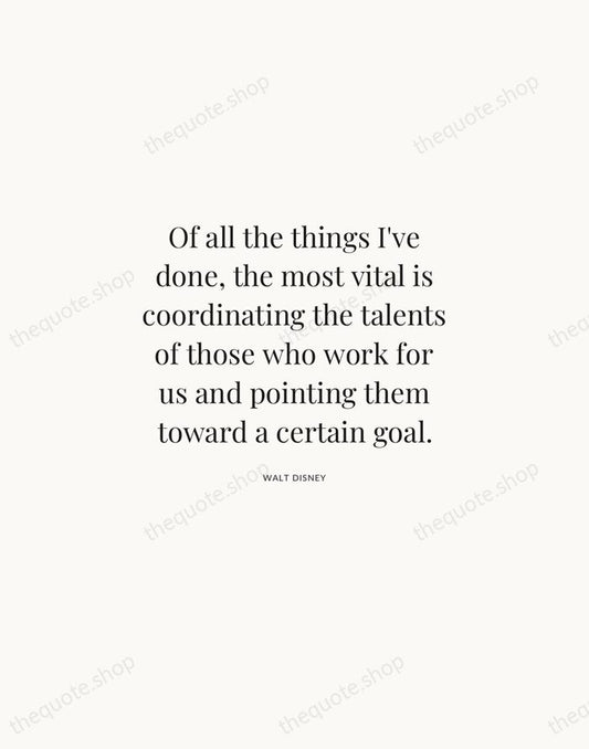 Of all the things I've done, the most vital is coordinating the… — Walt Disney | Printable Wall Art — Atelier Serif