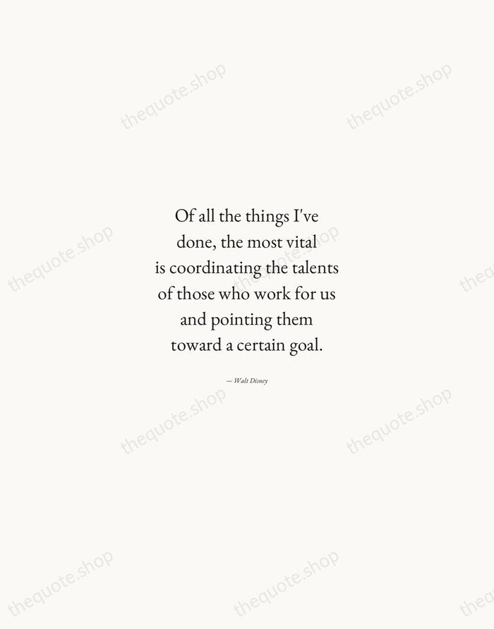Of all the things I've done, the most vital is coordinating the… — Walt Disney — Quiet Garamond