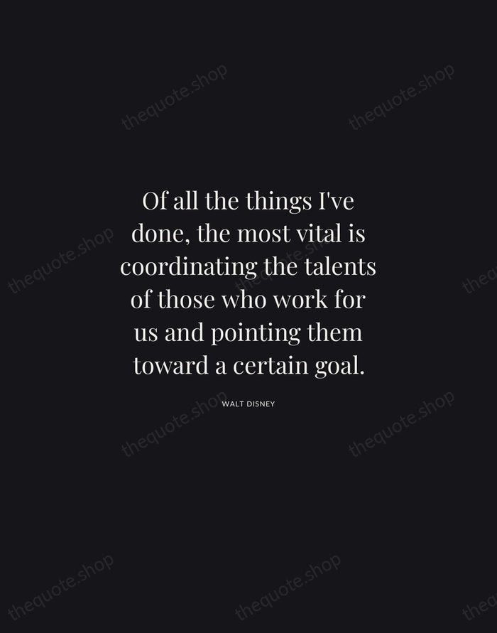 Of all the things I've done, the most vital is coordinating the… — Walt Disney | Printable Wall Art — Midnight Serif
