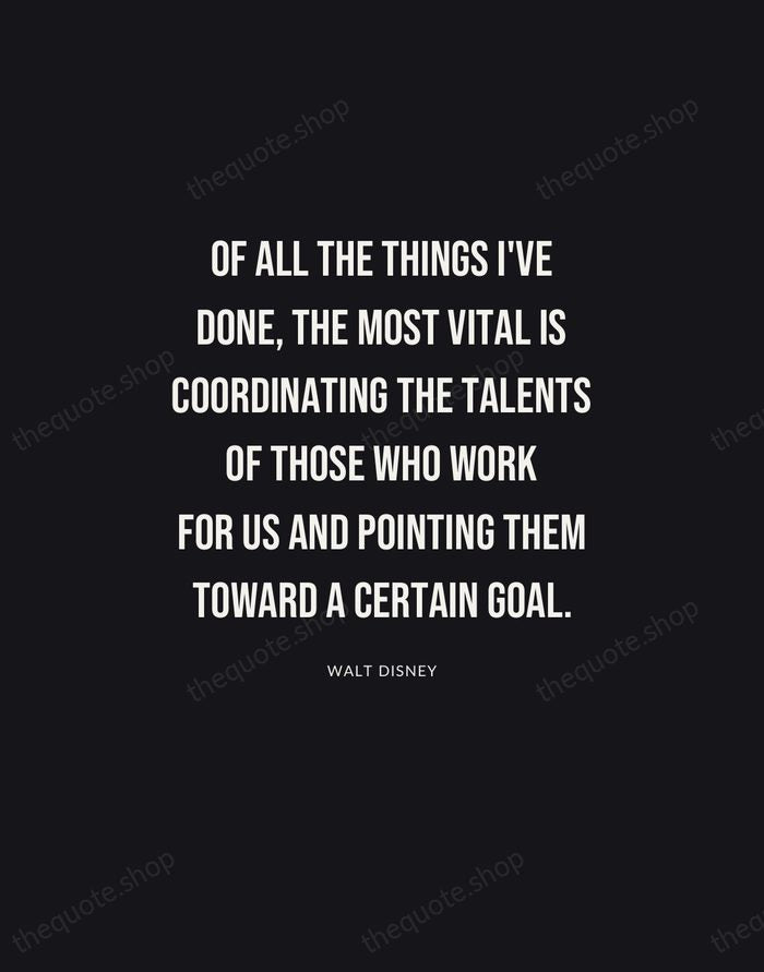 Of all the things I've done, the most vital is coordinating the… — Walt Disney | Printable Wall Art — Poster Condensed