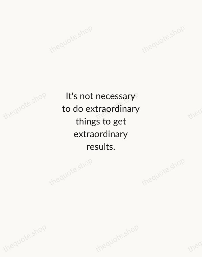 It's not necessary to do extraordinary things to get extraordinary results. — Warren Buffett — Minimal Unsigned