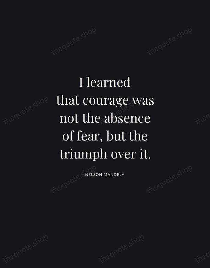 I learned that courage was not the absence of fear, but the… — Nelson Mandela | Printable Wall Art — Midnight Serif