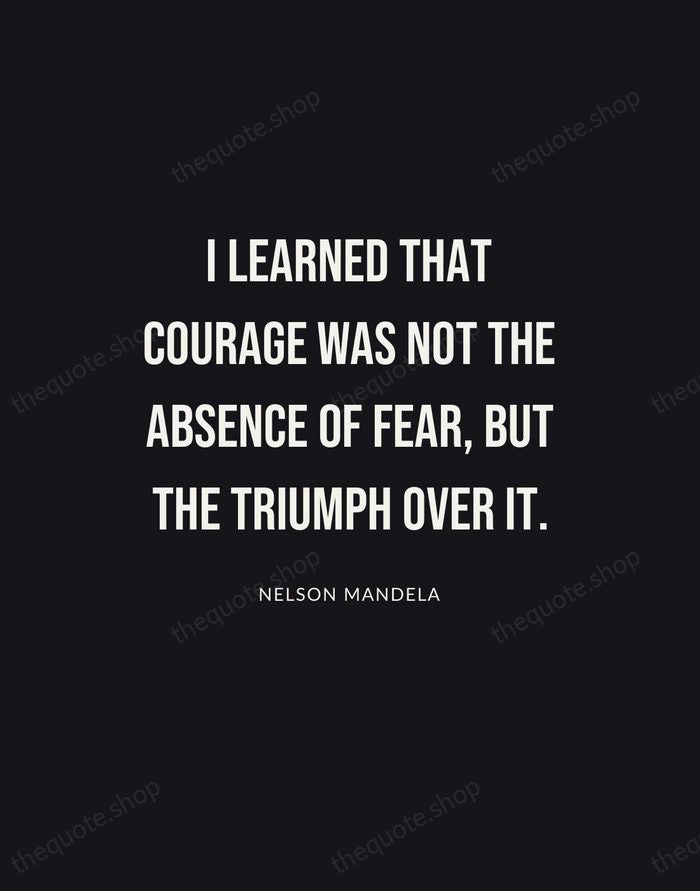I learned that courage was not the absence of fear, but the… — Nelson Mandela | Printable Wall Art — Poster Condensed