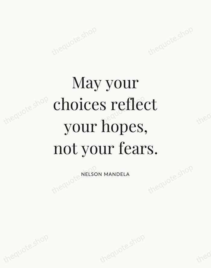 May your choices reflect your hopes, not your fears. — Nelson Mandela | Printable Wall Art — Atelier Serif