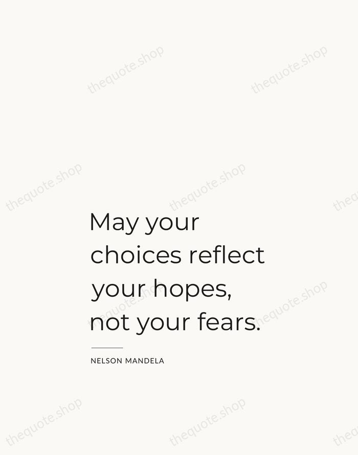May your choices reflect your hopes, not your fears. — Nelson Mandela — Studio Left