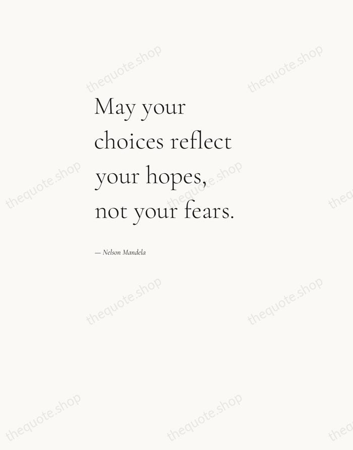 May your choices reflect your hopes, not your fears. — Nelson Mandela — Editorial Left Serif
